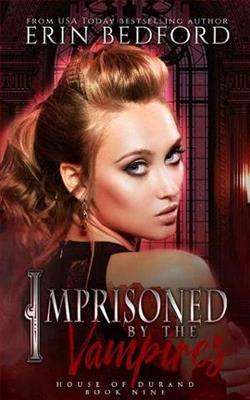 Imprisoned By the Vampires (House of Durand) by Erin Bedford