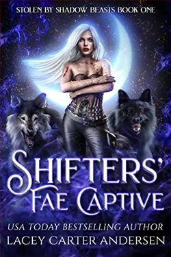 Shifters' Fae Captive (Stolen by Shadow Beasts 1) by Lacey Carter Andersen