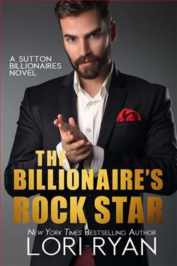 The Billionaire's Rock Star (The Sutton Billionaires 4) by Lori Ryan