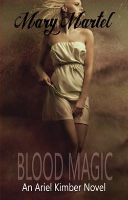 Blood Magic (Ariel Kimber 3) by Mary Martel