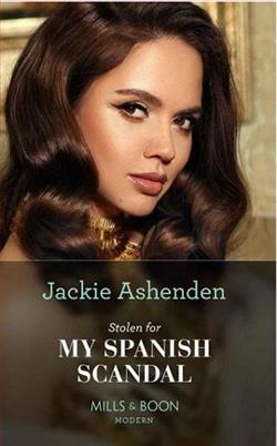 Stolen For My Spanish Scandal by Jackie Ashenden