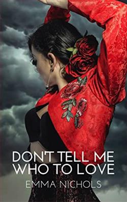 Don’t Tell Me Who To Love by Emma Nichols