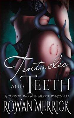 Tentacles and Teeth by Rowan Merrick