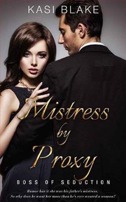 Mistress By Proxy (Boss of Seduction) by Kasi Blake