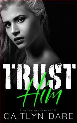 Trust Him (Rebels at Sterling Prep 4) by Caitlyn Dare
