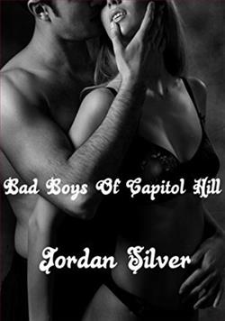 The Bad Boys Of Capitol Hill by Jordan Silver