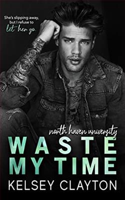 Waste My Time (North Haven University 4) by Kelsey Clayton