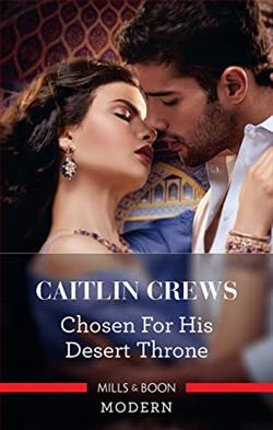 Chosen For His Desert Throne by Caitlin Crews