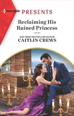 Reclaiming His Ruined Princess by Caitlin Crews