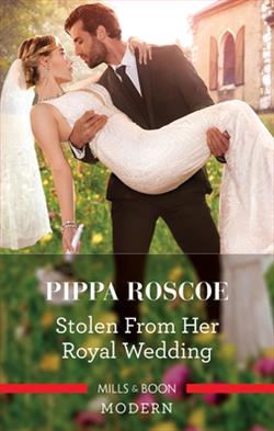 Stolen from Her Royal Wedding by Pippa Roscoe