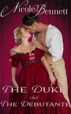 The Duke and the Debutante by Nicole Bennett