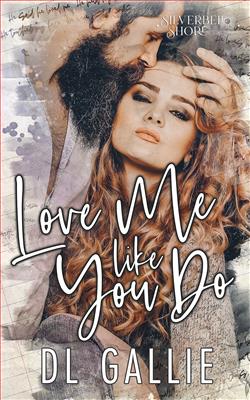 Love Me Like You Do by D.L. Gallie