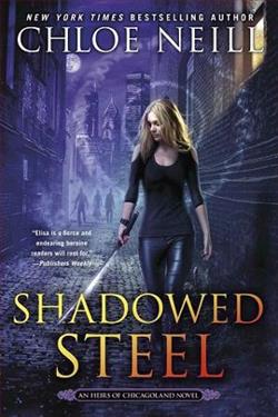 Shadowed Steel (Heirs of Chicagoland 3) by Chloe Neill