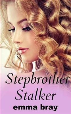 Stepbrother Stalker by Emma Bray
