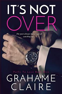 It's Not Over (Paths to Love 1) by Grahame Claire