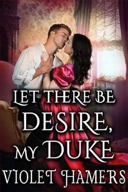 Let There Be Desire, My Duke by Violet Hamers
