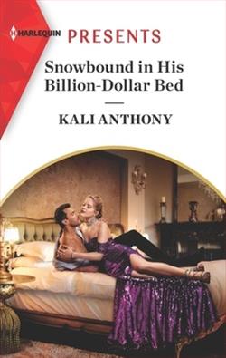 Snowbound in His Billion-Dollar Bed by Kali Anthony