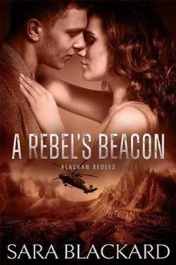 A Rebel's Beacon (Alaskan Rebels 2) by Sara Blackard