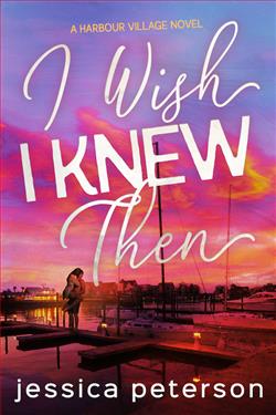 I Wish I Knew Then (Harbor Village) by Jessica Peterson