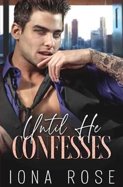 Until He Confesses by Iona Rose