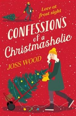 Confessions of a Christmasholic by Joss Wood