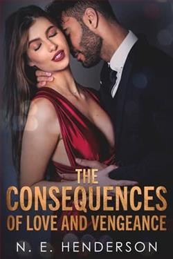 The Consequences of Love and Vengeance by N.E. Henderson