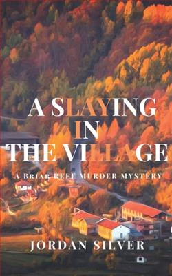 A Slaying In The Village (Briar Reef Murder Mystery) by Jordan Silver