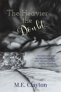 The Heavier the Doubt… by M.E. Clayton