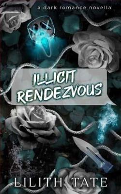 Illicit Rendezvous by Lilith Tate
