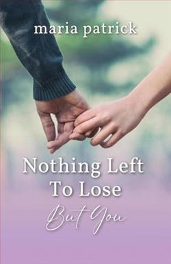 Nothing Left To Lose But You by Maria Patrick