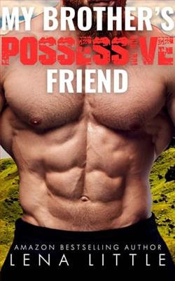 My Brother's Possessive Friend by Lena Little