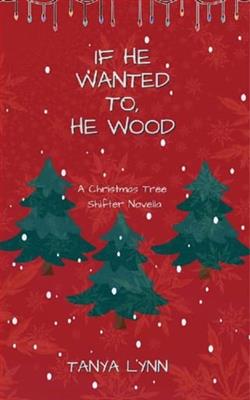 If He Wanted To, He Wood by Tanya Lynn