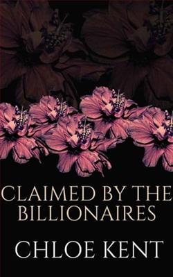 Claimed By the Billionaires by Chloe Kent