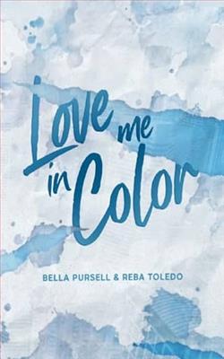 Love Me In Color by Bella Pursell