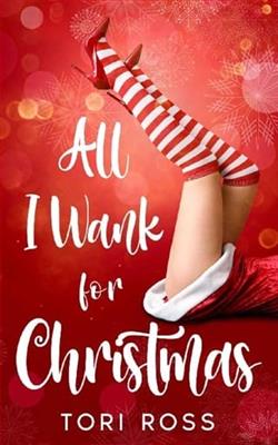 All I Wank for Christmas by Tori Ross