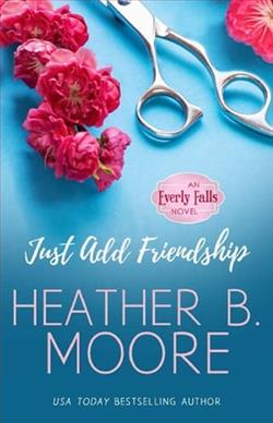 Just Add Friendship by Heather B. Moore