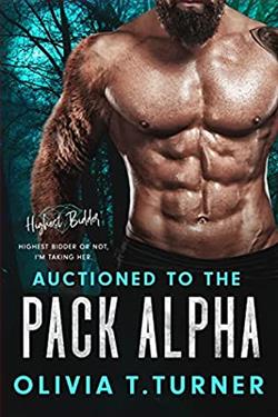 Auctioned to the Pack Alpha (Highest Bidder) by Olivia T. Turner