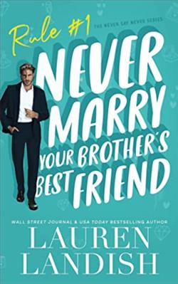 Never Marry Your Brother's Best Friend (Never Say Never) by Lauren Landish