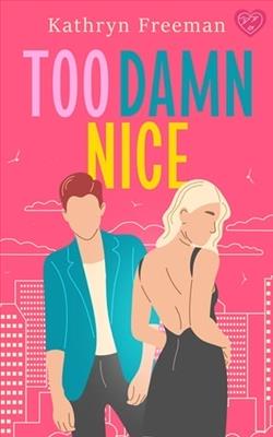 Too Damn Nice by Kathryn Freeman
