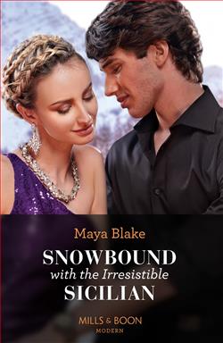 Snowbound With The Irresistible Sicilian (Hot Winter Escapes 6) by Maya Blake