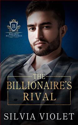 The Billionaire's Rival (Bad Boy Billionaires) by Silvia Violet