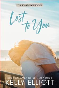 Lost to You (The Seaside Chronicles 3) by Kelly Elliott