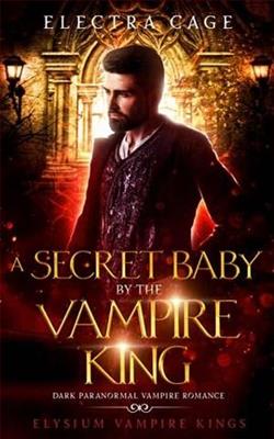 A Secret Baby By the Vampire King by Electra Cage