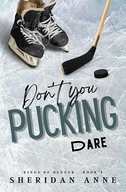 Don’t You Pucking Dare (Kings of Denver 4) by Sheridan Anne
