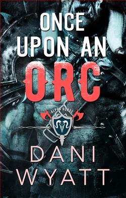Once Upon an Orc (Alpha Horde The Orcs Return) by Dani Wyatt