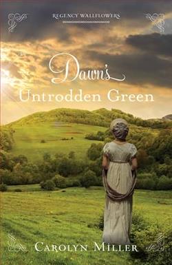 Dawn's Untrodden Green by Carolyn Miller