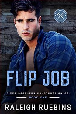 Flip Job (Fixer Brothers Construction Co) by Raleigh Ruebins