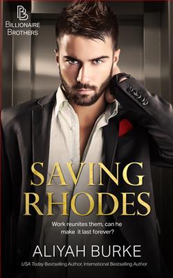Saving Rhodes (Billionaire Brothers) by Aliyah Burke