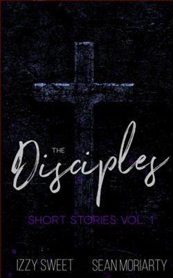 The Disciples Short Stories: Vol 1 by Izzy Sweet, Sean Moriarty