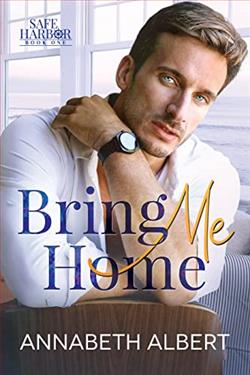 Bring Me Home (Safe Harbor) by Annabeth Albert
